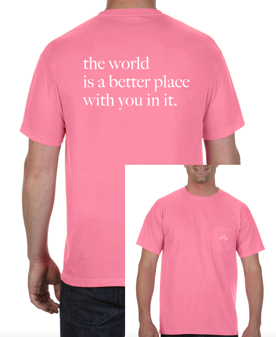 THE WORLD IS A BETTER PLACE WITH YOU TEE